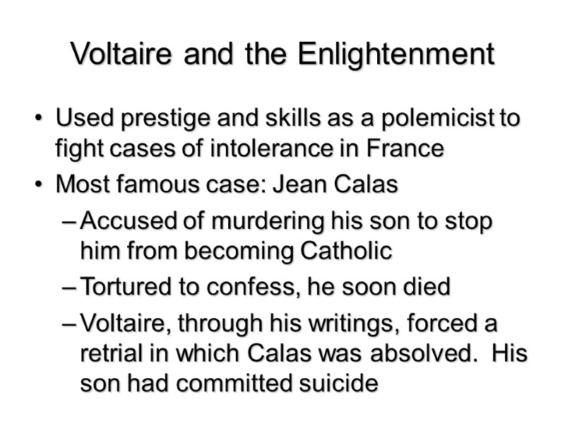Voltaire and the Enlightenment  Used prestige and skills as a polemicist to fight